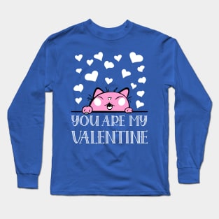 You Are My Valentine Long Sleeve T-Shirt